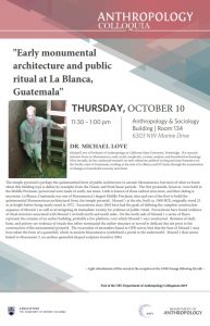 October 10, 2019 ‘Early monumental architecture and public ritual at La Blanca, Guatemala’