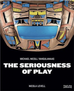 The Seriousness of Play: The Art of Michael Nicoll Yahgulanaas (2016)